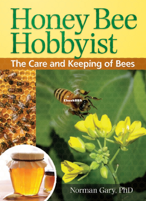Honey Bee Hobbyist The Care and Keeping of Bees (Norman Gary) (Z-Library) - 1.png