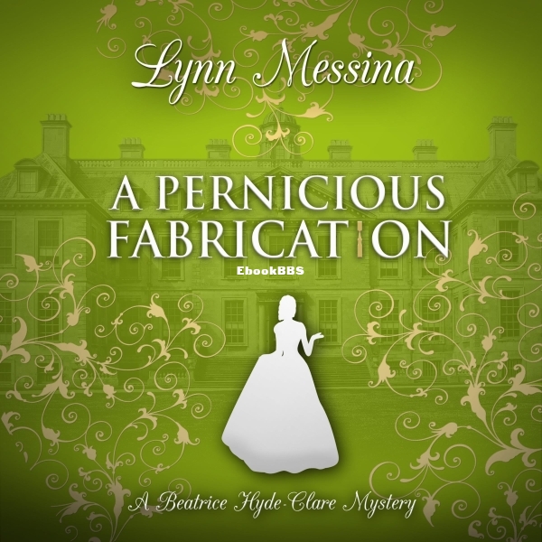 A Pernicious Fabrication_ A Regency Cozy (Beatrice Hyde-Clare Mysteries, Book 13.jpg