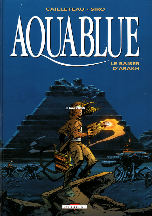 Aquablue_T10_-_Le_Baiser_d_39_Arakh__Cailleteau_T_Siro - 1.png