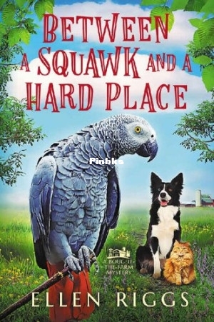 Bought-the-Farm Mystery 13 - Between a Squawk and a Hard Place () (Ellen Riggs) .jpg