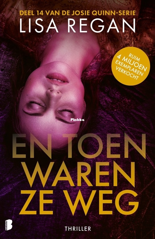 En Toen Waren Ze Weg - Josie Quinn 14 - Lisa Regan - Dutch