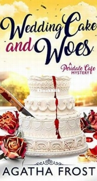 Wedding Cake and Woes - Peridale Cafe 15 - Agatha Frost - English