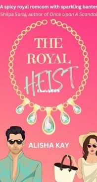 The Royal Heist - Alisha Kay - English