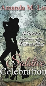 A Solstice Celebration - Wicked Witches of the Midwest Short 7 - Amanda M. Lee - English