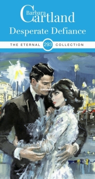 Desperate Defiance - Eternal Collection 293 - Barbara Cartland - English