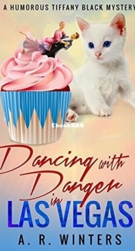 Dancing With Danger in Las Vegas - Tiffany Black Mysteries 11 - A. R. Winters - English