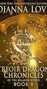 Treoir Dragon Chronicles of the Belador World Book 08 - Dianna Love  - English