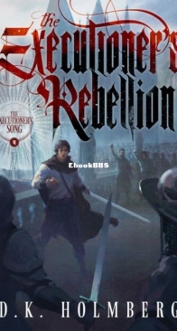 The Executioner's Rebellion - Executioner's Song 4 - D. K. Holmberg - English