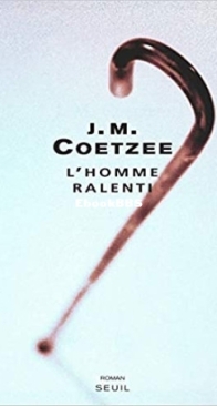 L'Homme Ralenti - John Maxwell Coetzee - French