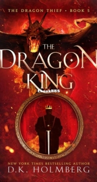 The Dragon King - The Dragon Thief 5 - D. K. Holmberg - English