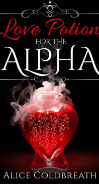 Love Potion For the Alpha - Alice Coldbreath - English
