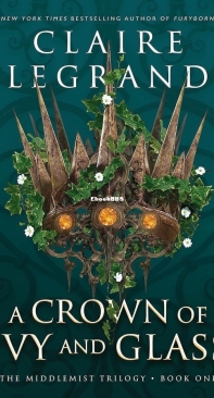 A Crown Of Ivy And Glass - The Middlemist Trilogy 01 - Claire Legrand - English