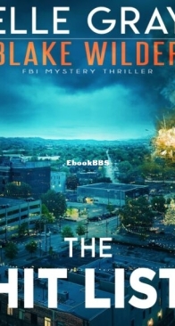The Hit List - Blake Wilder FBI Mystery Thrillers 16 - Elle Gray - English