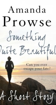 Something Quite Beautiful - Short Stories 1 - Amanda Prowse - English