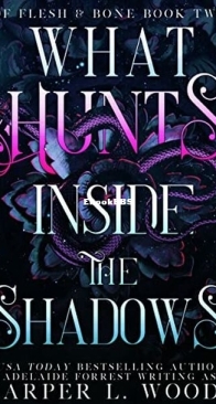 What Hunts Inside the Shadows - Of Flesh and Bone 2 - Harper L. Woods, Adelaide Forrest - English