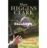 Op Een Mooie Zomerdag - Alvirah and Willy 8 - Mary Higgins Clark - Dutch