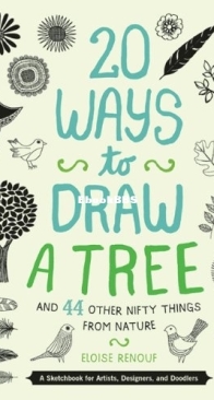 20 Ways to Draw a Tree and 44 Other Nifty Things from Nature - Eloise Renouf - English