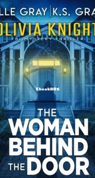 The Woman Behind the Door - Olivia Knight FBI 3 - Elle Gray, KS Gray - English