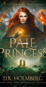 The Pale Princess - The Storyweaver Saga 1 - D. K. Holmberg - English