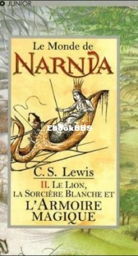Le Lion, La Sorcière Blanche Et L'Armoire Magique - Le Monde De Narnia 2 - C.S. Lewis - French