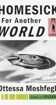 Homesick for Another World - Ottessa Moshfegh - English