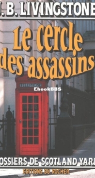 Le Cercle Des Assassins - Les Dossiers De Scotland Yard 36 - Christian Jacq Alias J. B. Livingstone - French