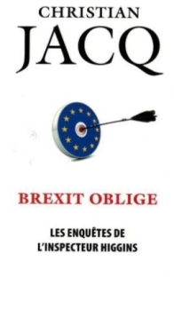 Brexit Oblige - Les Enquêtes De L'Inspecteur Higgins 26 - Christian Jacq - French