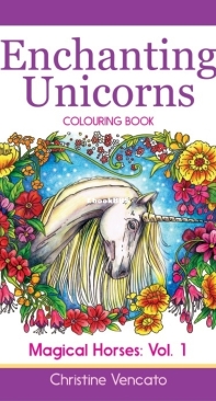 Enchanting Unicorns - Coloring Book - Magical Horses Volume 1 - Christine Vencato - English