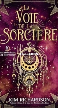 La Voie De La Sorcière - Les Sorcières De New York 06 - Kim Richardson - French