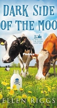 Dark Side Of The Moo - Bought-the-Farm Mystery 02 - Ellen Riggs - English