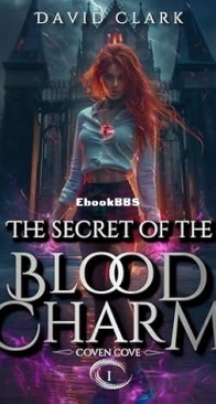 The Secet of the Blood Charm - Coven Cove 1 - David Clark - English