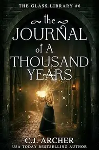 The Journal of a Thousand Years - The Glass Library 6 - C.J. Archer - English