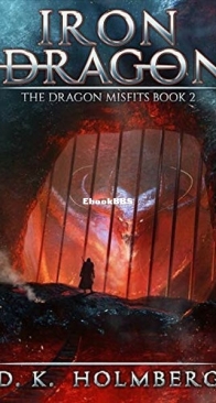 Iron Dragon - The Dragon Misfits 2 - D. K. Holmberg - English