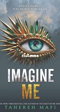 Imagine Me - Shatter Me 6 - Tahereh Mafi - English