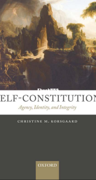 Self-Constitution: Agency, Identity, and Integrity - Christine M. Korsgaard - English