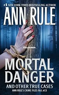 Mortal Danger - Crime Files 13 - Ann Rule - English