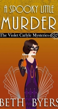 A Spooky Little Murder - The Violet Carlyle Mysteries 37 - Beth Byers - English
