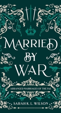 Married by War - Arranged Marriages of the Fae 04 - Sarah K. L. Wilson - English