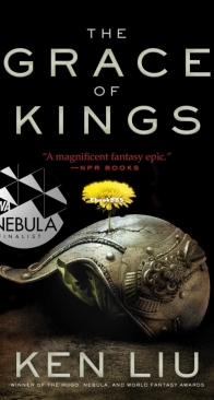 The Grace of Kings - The Dandelion Dynasty 1 - Ken Liu - English