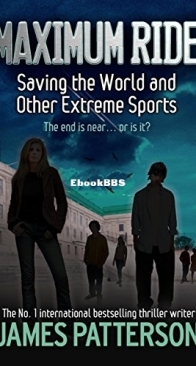 Saving the World and Other Extreme Sports - Maximum Ride 03 - James Patterson - English