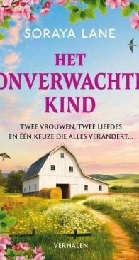 De  Onverwachte Baby - Onverwachte Liefdes 1 - Soraya Lane - Dutch