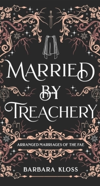 Married by Treachery - Arranged Marriages of the Fae 05 - Barbara Kloss - English