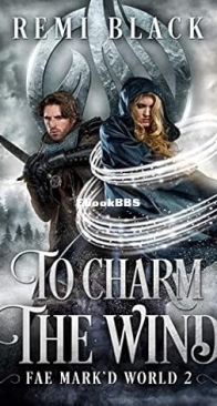 To Charm the Wind - Fae Mark'd World 02 - Remi Black - English