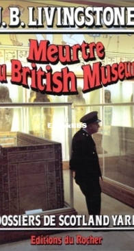 Meurtre Au British Museum - Les Dossiers De Scotland Yard 01 - Christian Jacq Alias J. B. Livingstone - French