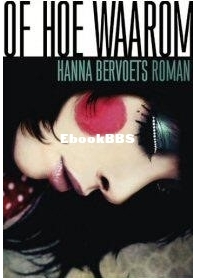 Of Hoe Waarom - Hanna Bervoets - Dutch