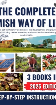 The Complete Amish Way of Life: Achieve Self-sufficiency and Master the Development of Agricultural Horticulture, Including Herbal Remedies, Traditional Amish Family Recipes, and Survival Skills - Finley Locke - English