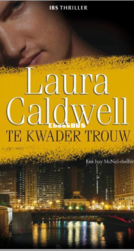 Te Kwader Trouw - Izzy McNeil 05 - Laura Caldwell - Dutch