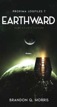Earthward - Proxima Logfile 7 - Brandon Q. Morris Hard - English