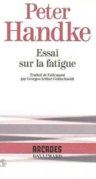 Essai Sur La Fatigue - Peter Handke - French