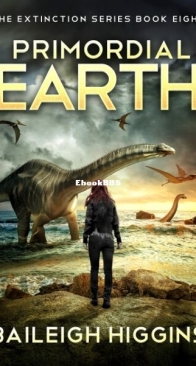 Primordial Earth Book 8 - The Extinction 8 - Baileigh Higgins - English